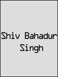 Shiv Bahadur Singh
